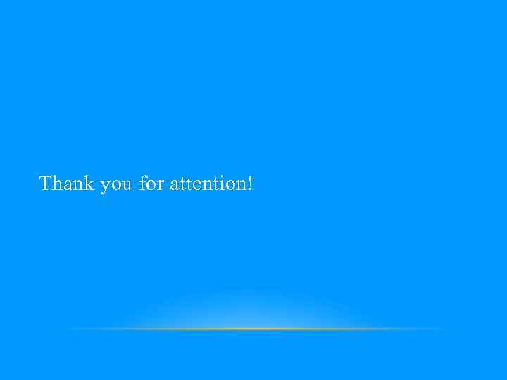 Thank you for attention! 