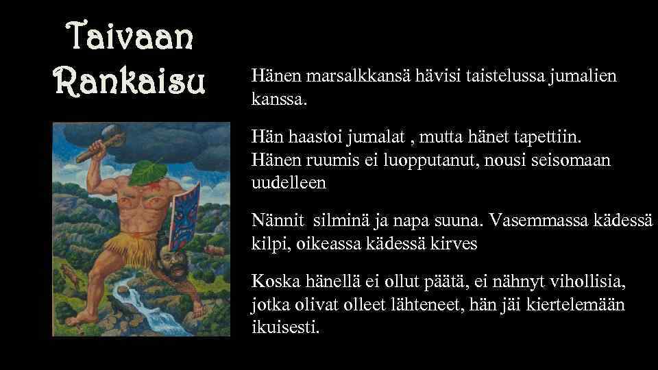 Taivaan Rankaisu Soittelen soutusalmen suorimaista Hänen marsalkkansä hävisi taistelussa jumalien kanssa. Hän haastoi jumalat