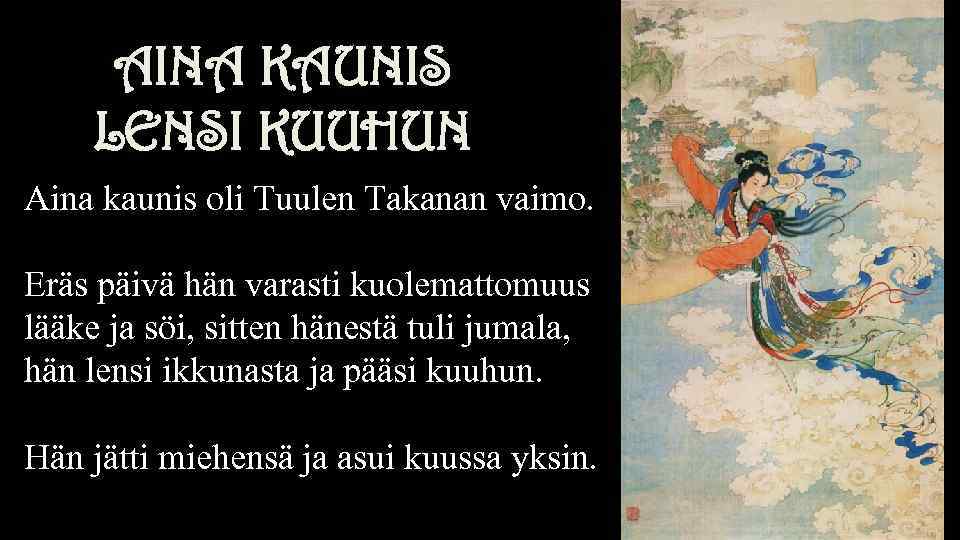 AINA KAUNIS LENSI KUUHUN Aina Kaunis Lentää Kuuhun Aina kaunis oli Tuulen Takanan vaimo.