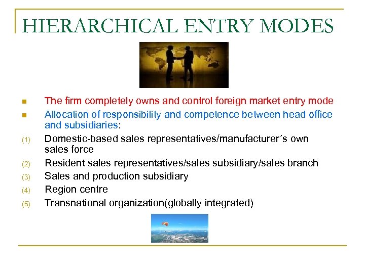 HIERARCHICAL ENTRY MODES n n (1) (2) (3) (4) (5) The firm completely owns