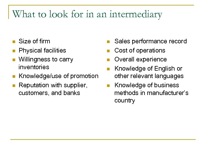 What to look for in an intermediary n n n Size of firm Physical