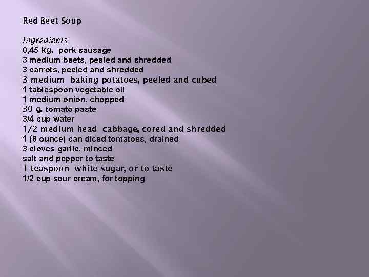 Red Beet Soup Ingredients 0, 45 kg. pork sausage 3 medium beets, peeled and