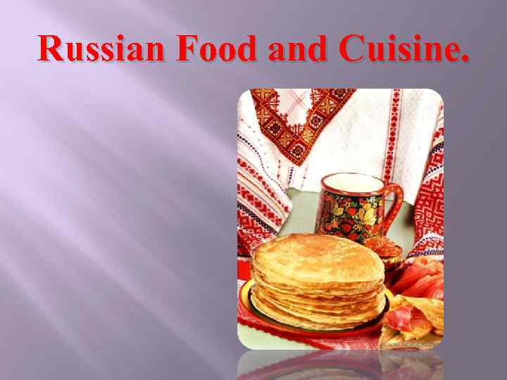 Russian Food and Cuisine. 