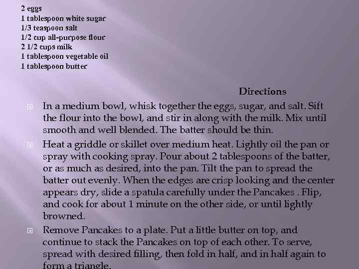 2 eggs 1 tablespoon white sugar 1/3 teaspoon salt 1/2 cup all-purpose flour 2