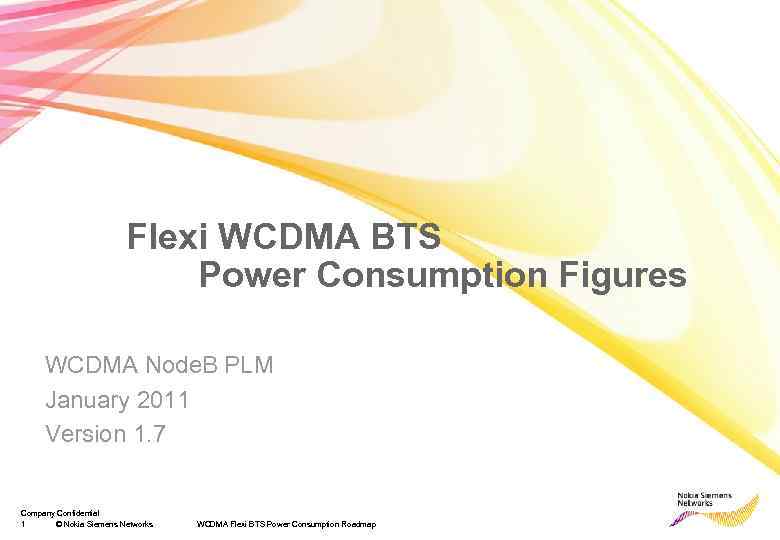 Flexi WCDMA BTS Power Consumption Figures WCDMA Node. B PLM January 2011 Version 1.