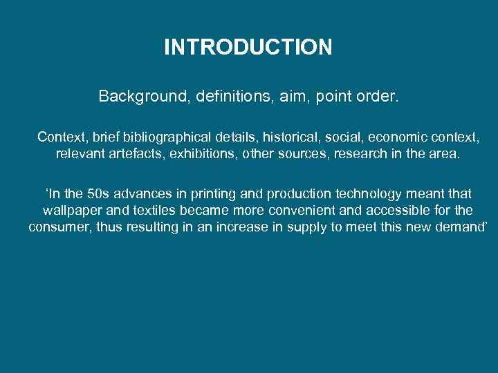 INTRODUCTION Background, definitions, aim, point order. Context, brief bibliographical details, historical, social, economic context,