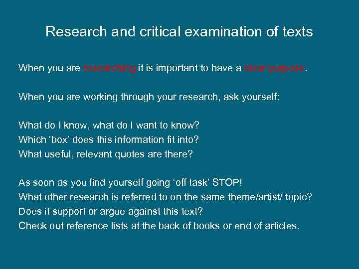 Research and critical examination of texts When you are researching it is important to