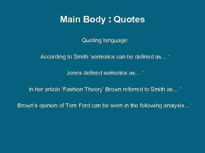 Main Body : Quotes Quoting language: According to Smith ‘semiotics can be defined as…