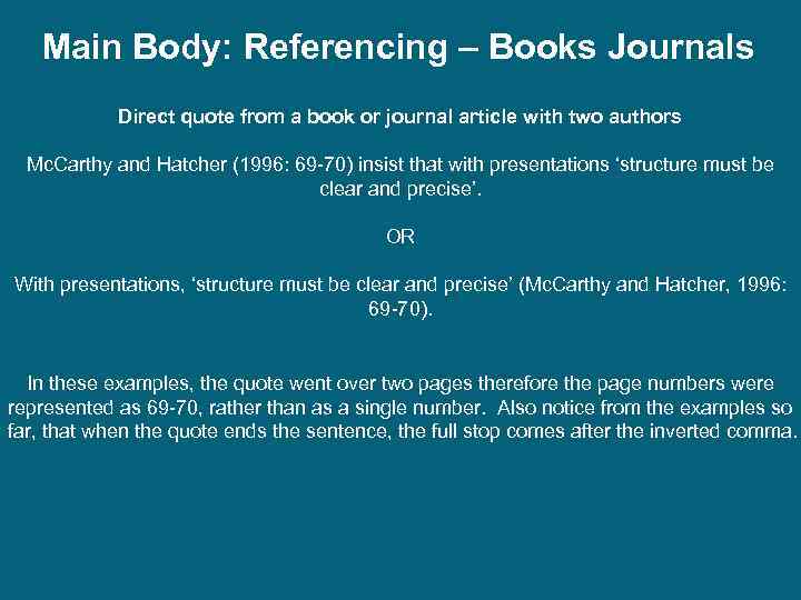 Main Body: Referencing – Books Journals Direct quote from a book or journal article