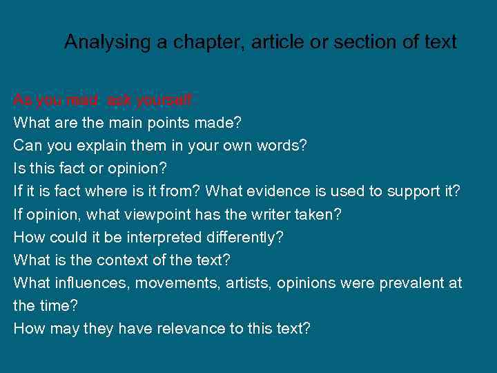 Analysing a chapter, article or section of text As you read ask yourself: What