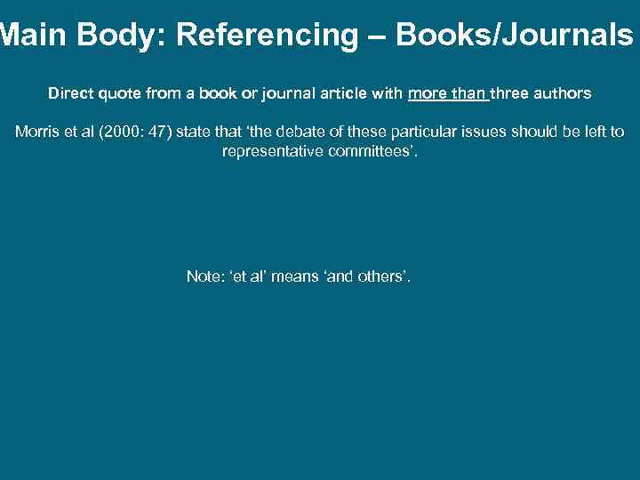 Main Body: Referencing – Books/Journals Direct quote from a book or journal article with