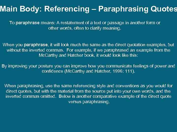Main Body: Referencing – Paraphrasing Quotes To paraphrase means: A restatement of a text
