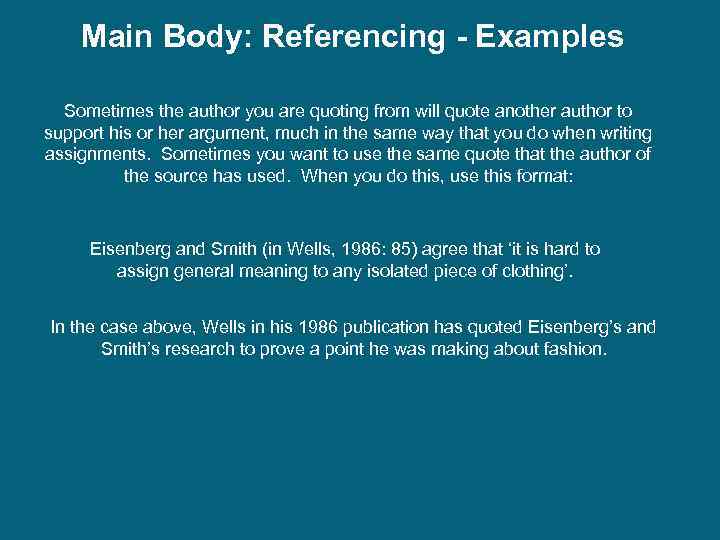 Main Body: Referencing - Examples Sometimes the author you are quoting from will quote