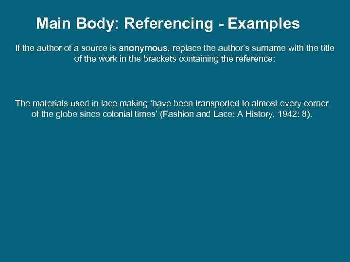 Main Body: Referencing - Examples If the author of a source is anonymous, replace