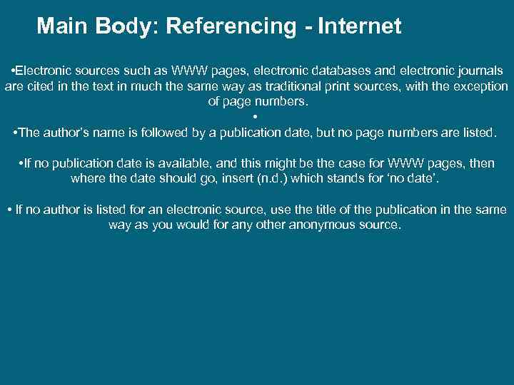 Main Body: Referencing - Internet • Electronic sources such as WWW pages, electronic databases