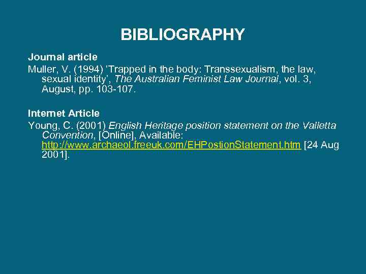 BIBLIOGRAPHY Journal article Muller, V. (1994) ‘Trapped in the body: Transsexualism, the law, sexual