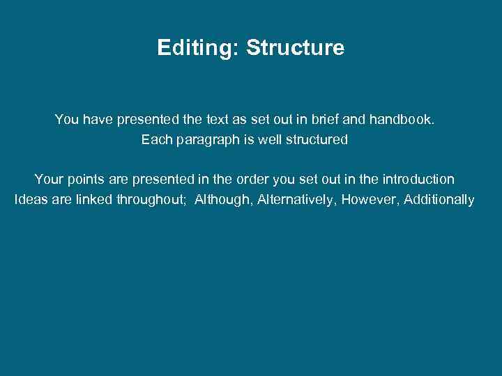 Editing: Structure You have presented the text as set out in brief and handbook.
