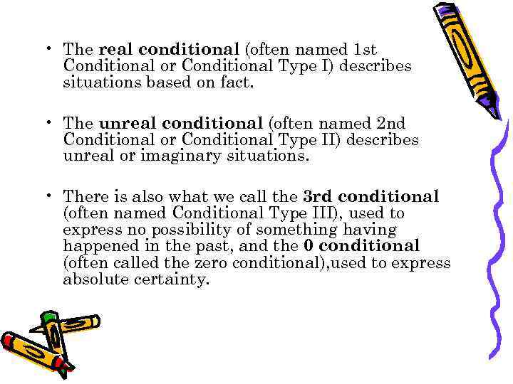  • The real conditional (often named 1 st Conditional or Conditional Type I)