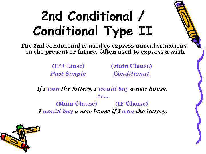 2 nd Conditional / Conditional Type II The 2 nd conditional is used to