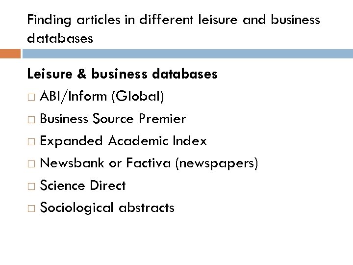 Finding articles in different leisure and business databases Leisure & business databases ABI/Inform (Global)