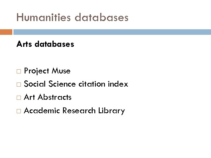 Humanities databases Arts databases Project Muse Social Science citation index Art Abstracts Academic Research