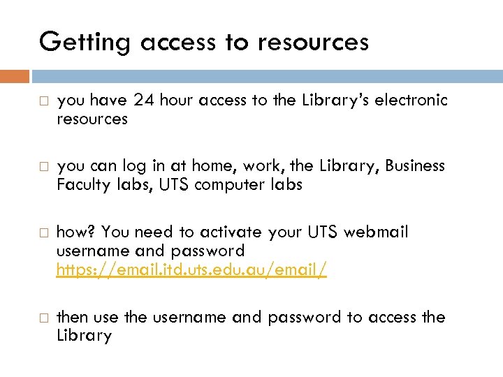 Getting access to resources you have 24 hour access to the Library’s electronic resources