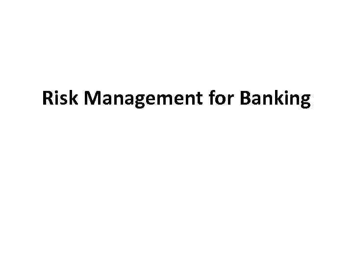 Risk Management for Banking 