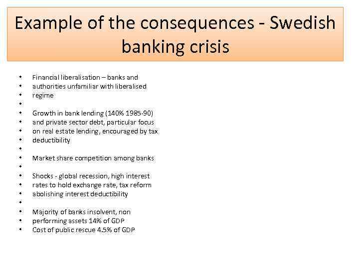 Example of the consequences - Swedish banking crisis • • • • • Financial