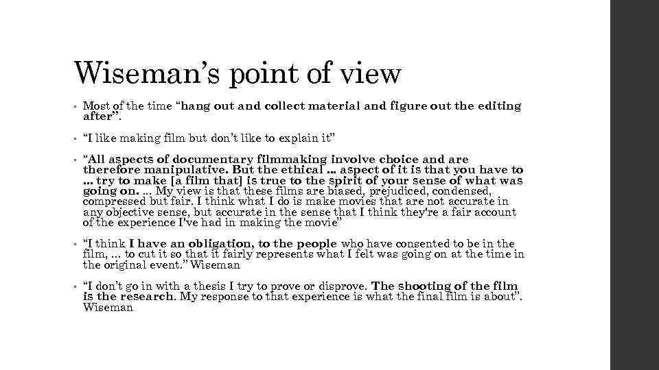 Wiseman’s point of view • Most of the time “hang out and collect material