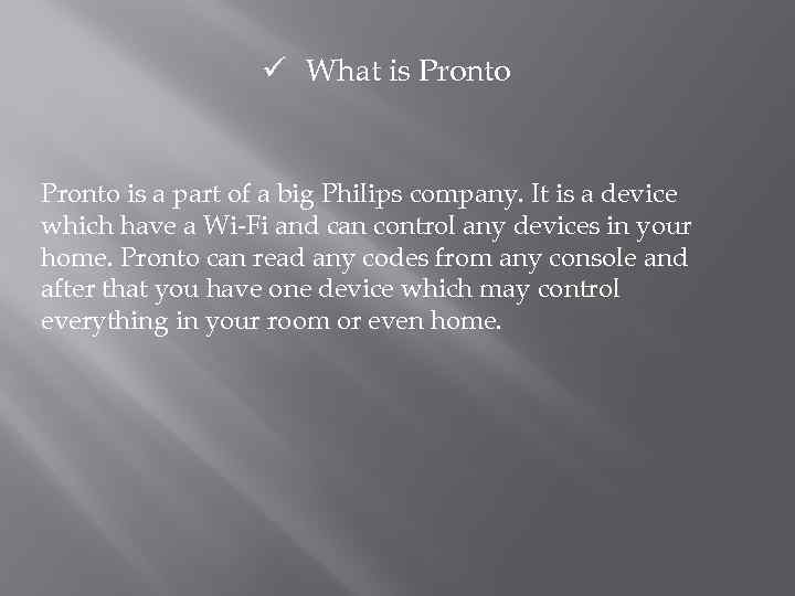 ü What is Pronto is a part of a big Philips company. It is