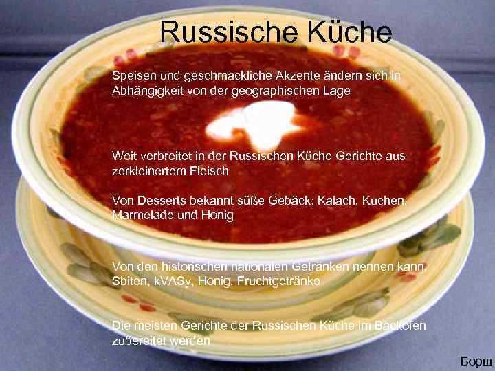Russische Küche Speisen und geschmackliche Akzente ändern sich in Abhängigkeit von der geographischen Lage