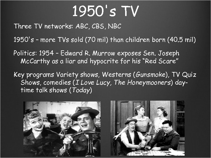1950's TV Three TV networks: ABC, CBS, NBC 1950's – more TVs sold (70