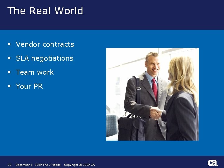 The Real World § Vendor contracts § SLA negotiations § Team work § Your