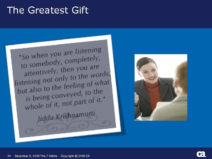 The Greatest Gift 34 December 8, 2009 The 7 Habits Copyright © 2009 CA