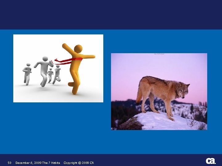 50 December 8, 2009 The 7 Habits Copyright © 2009 CA ® 