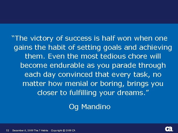 “The victory of success is half won when one gains the habit of setting