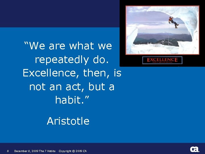 “We are what we repeatedly do. Excellence, then, is not an act, but a
