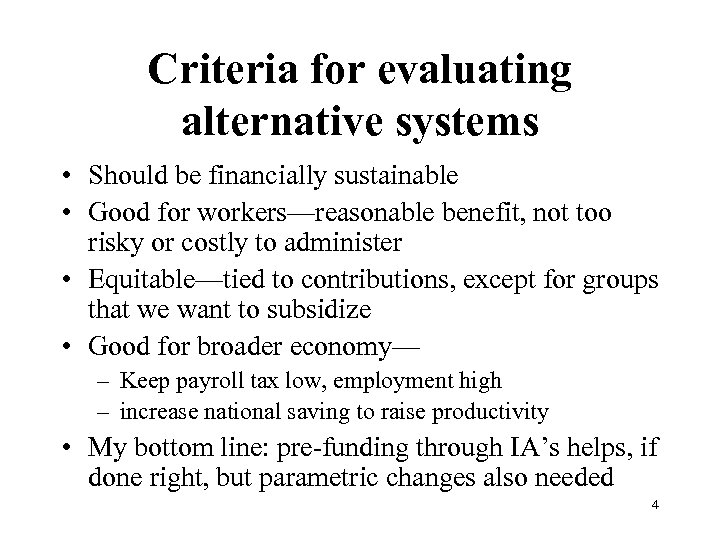 Criteria for evaluating alternative systems • Should be financially sustainable • Good for workers—reasonable