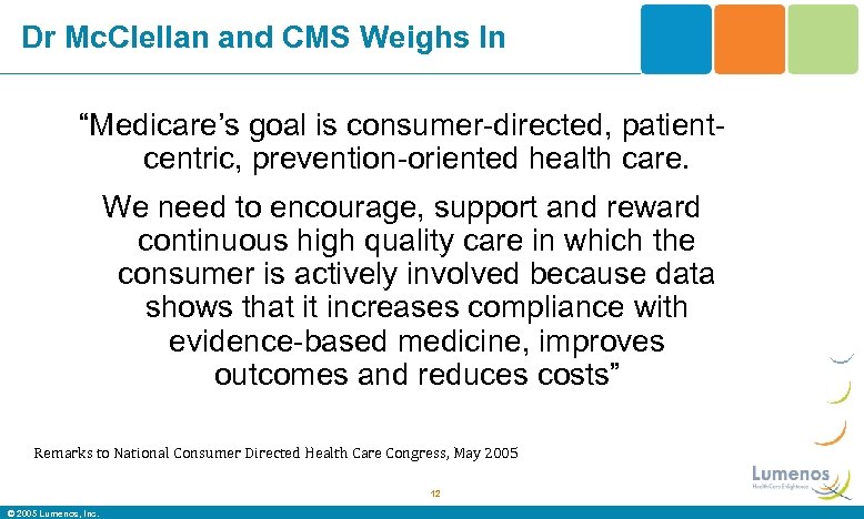Dr Mc. Clellan and CMS Weighs In “Medicare’s goal is consumer-directed, patientcentric, prevention-oriented health