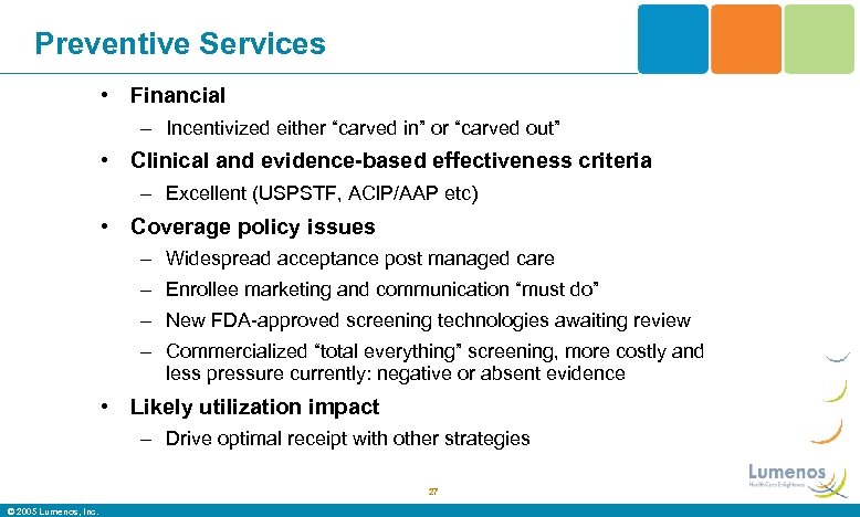 Preventive Services • Financial – Incentivized either “carved in” or “carved out” • Clinical