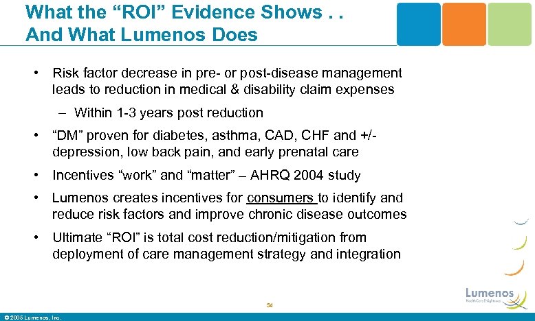 What the “ROI” Evidence Shows. . And What Lumenos Does • Risk factor decrease