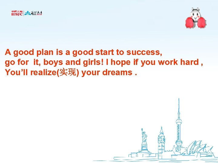 A good plan is a good start to success, go for it, boys and