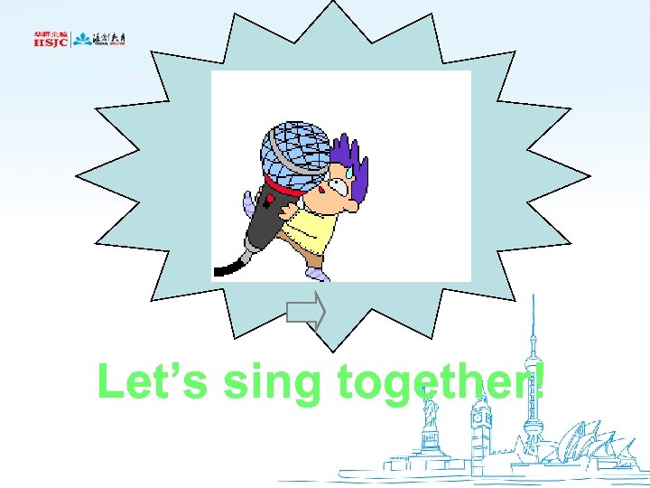 Now Let’s sing together! 