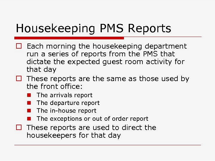 Housekeeping PMS Reports o Each morning the housekeeping department run a series of reports