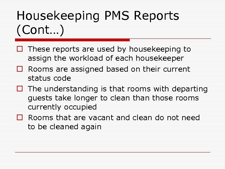 Housekeeping PMS Reports (Cont…) o These reports are used by housekeeping to assign the