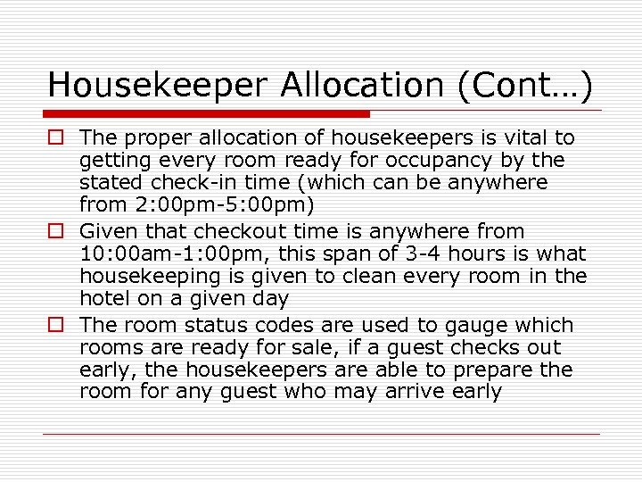 Housekeeper Allocation (Cont…) o The proper allocation of housekeepers is vital to getting every