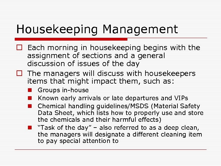Housekeeping Management o Each morning in housekeeping begins with the assignment of sections and