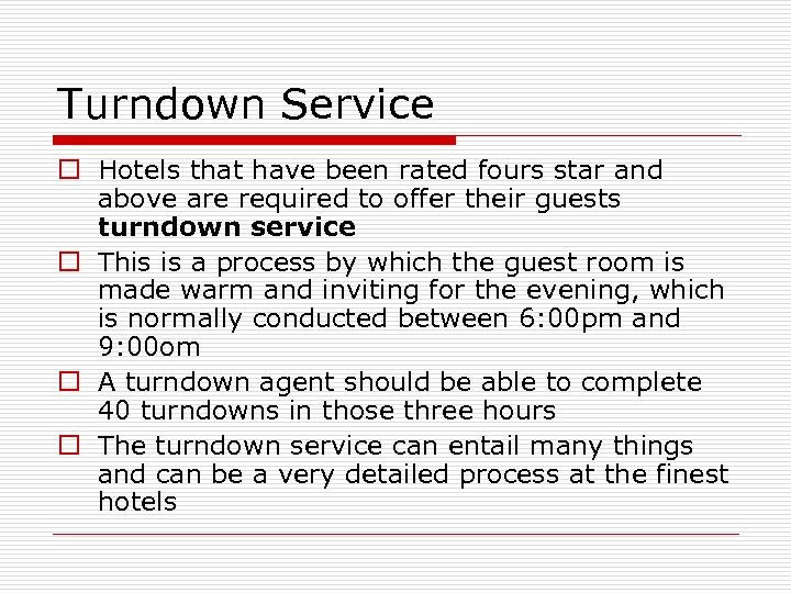 Turndown Service o Hotels that have been rated fours star and above are required