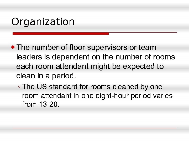 Organization The number of floor supervisors or team leaders is dependent on the number