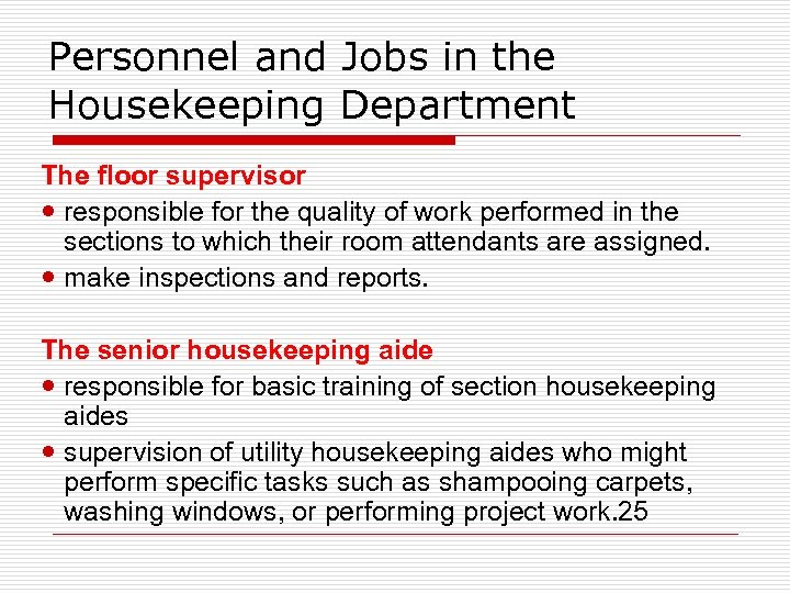 Personnel and Jobs in the Housekeeping Department The floor supervisor responsible for the quality